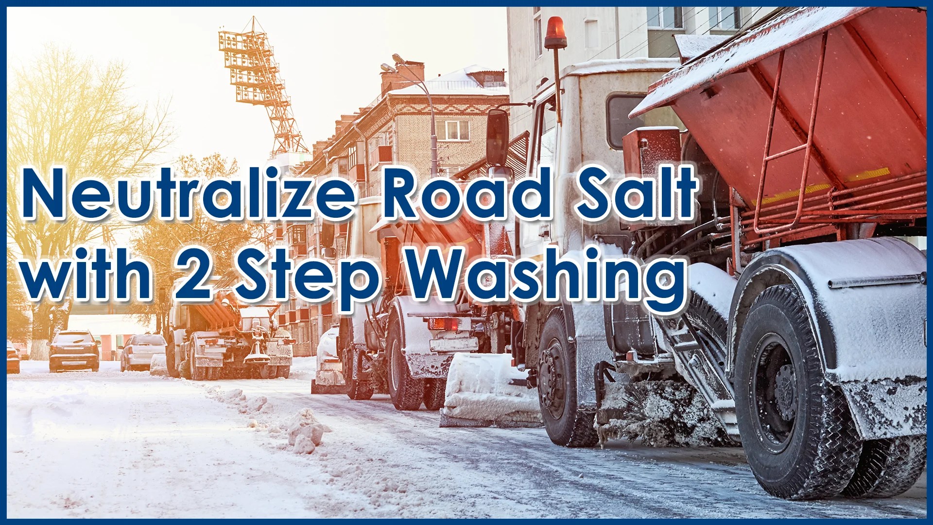 How To Neutralize Road Salt on Your Truck With 2Step Washing